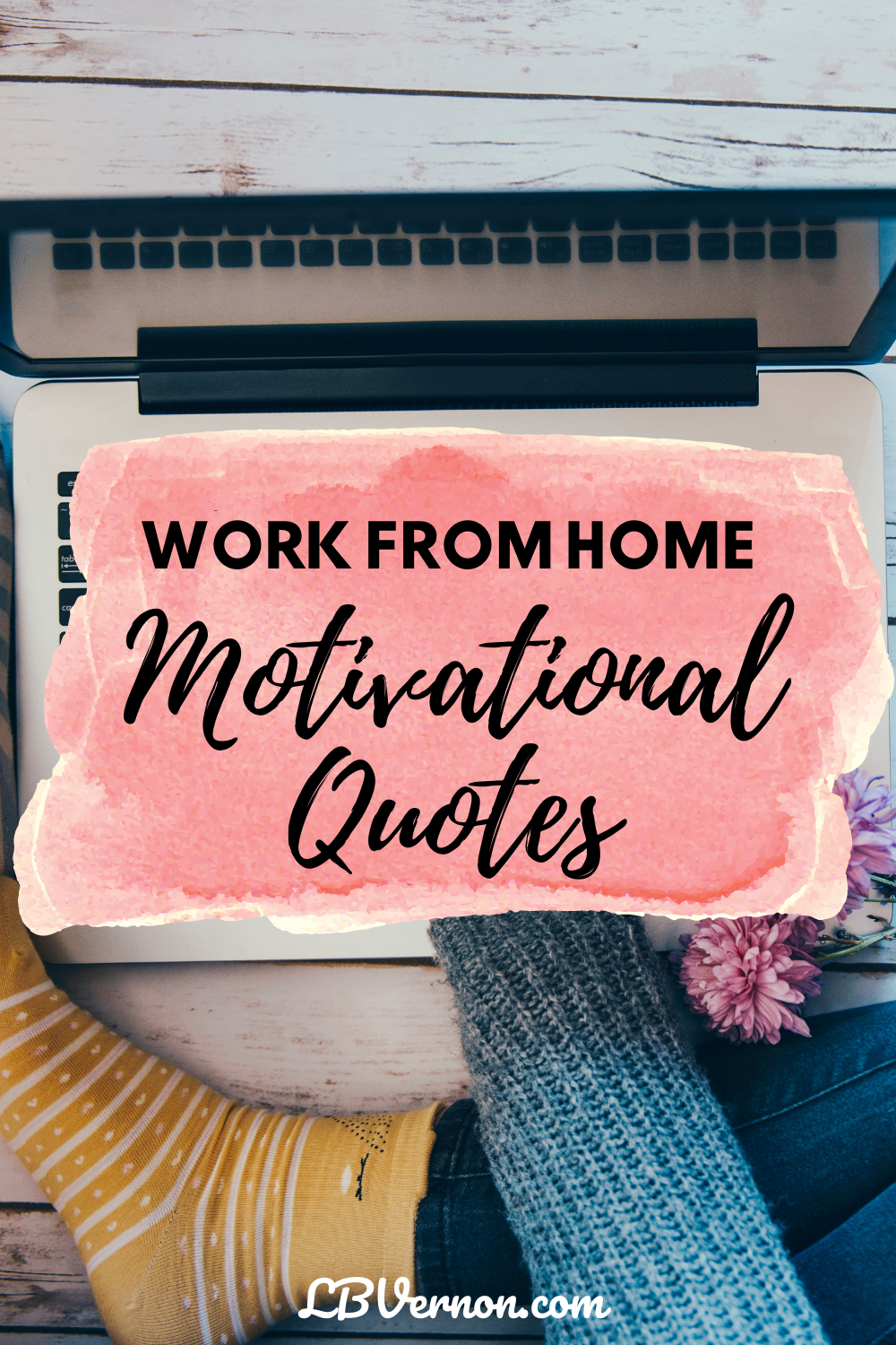 Work From Home Motivational Quotes - LBVernon