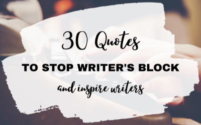 30 Quotes to Stop Writer’s block and inspire writers